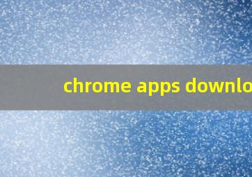 chrome apps download